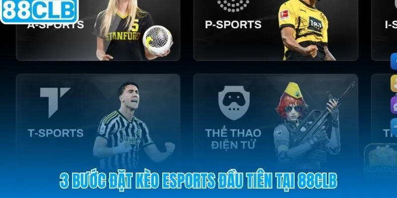 Thể thao điện tử 88CLB - ba bước đơn giản vào trận đầu tiên