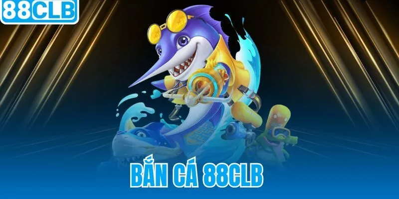 Bắn Cá 88CLB