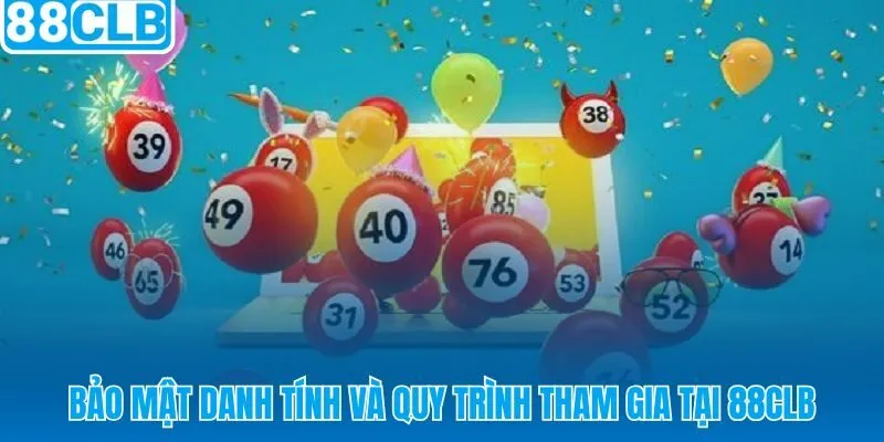 Xổ số 88CLB với cơ chế bảo vệ danh tính người chơi tuyệt đối