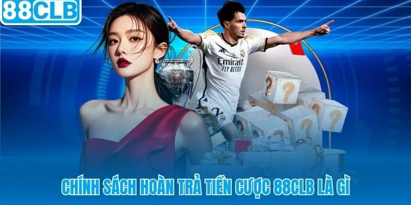 Khuyến mãi hoàn trả 88CLB cơ chế bảo vệ dòng vốn tự động mỗi ngày
