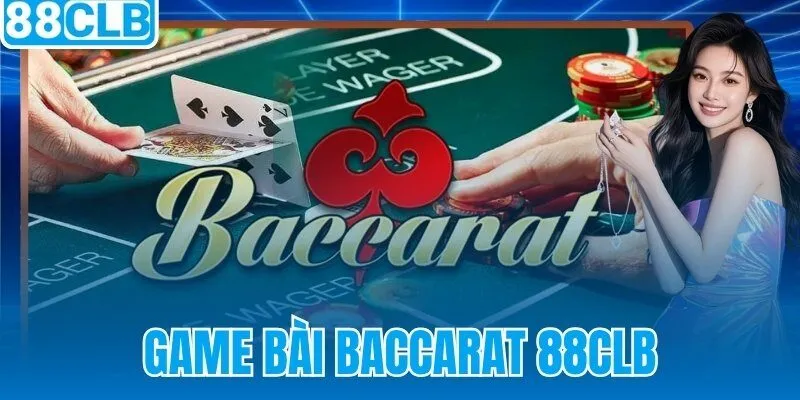 Game Bài Baccarat 88CLB
