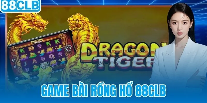 Game Bài Rồng Hổ 88CLB