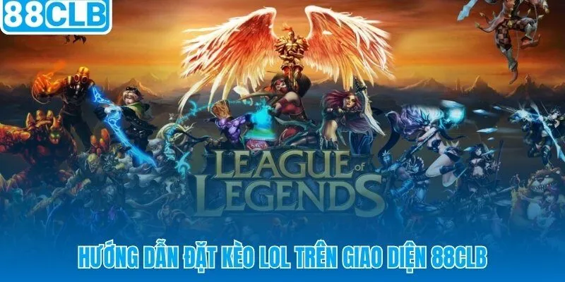 Checklist 5 bước đặt kèo LOL 88CLB trước giờ Ban/Pick