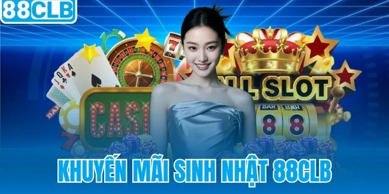 Khuyến Mãi Sinh Nhật 88CLB