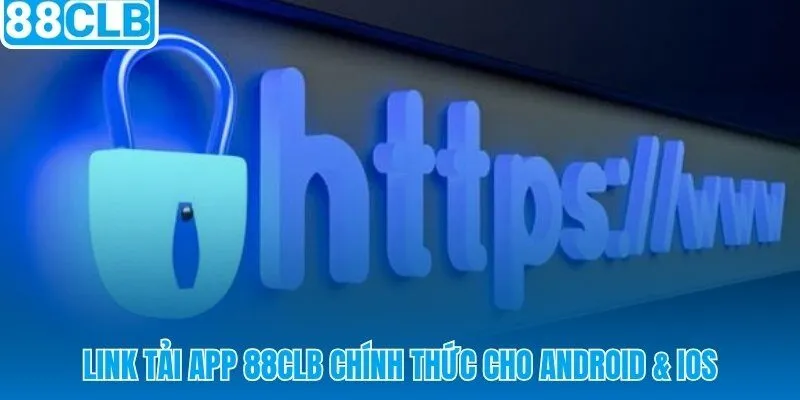 Tải app 88CLB qua link chính thức hỗ trợ Android và iOS
