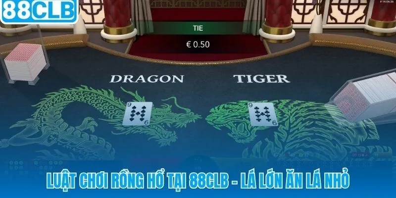 Game bài Rồng Hổ 88CLB và quy tắc so điểm lá duy nhất mỗi bên
