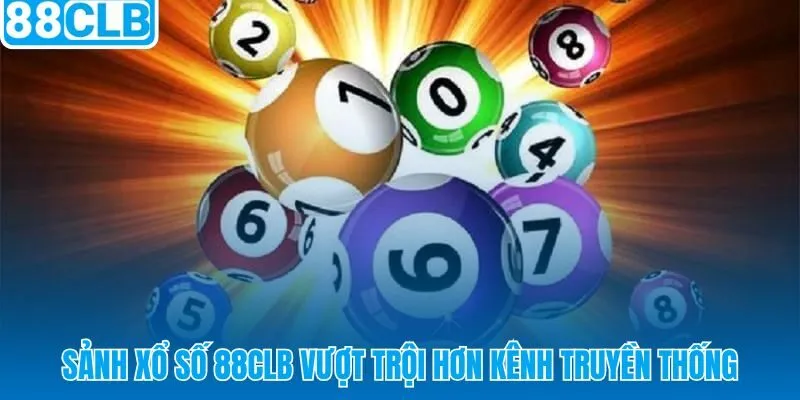 Xổ số 88CLB và khoảng cách tỷ lệ so với kênh cũ