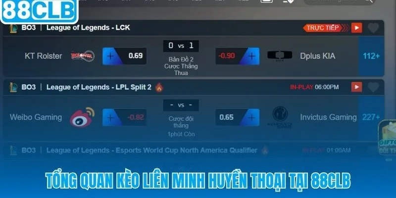 Kèo LOL 88CLB phủ sóng LCK, LPL và VCS với ba loại prop kèo đặc thù